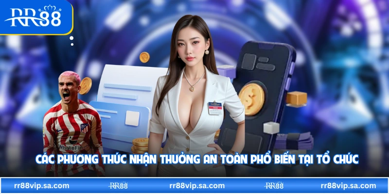 Các phương thức nhận thưởng an toàn phổ biến tại tổ chức