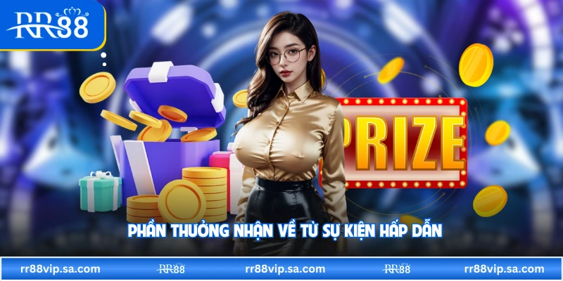 Phần thưởng nhận về từ sự kiện hấp dẫn