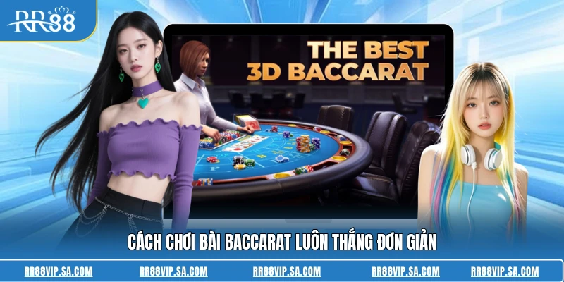 Cách chơi bài baccarat luôn thắng đơn giản