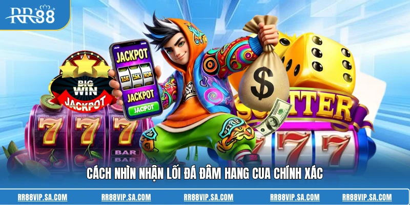 Cách nhìn nhận lối đá đâm hang cua chính xác