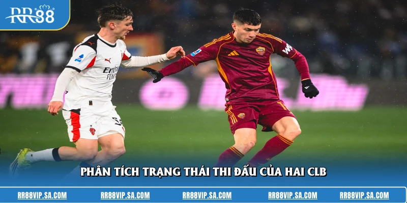 Phân tích trạng thái thi đấu của hai CLB